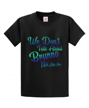 We Don't Talk About Brunno No, No, No Classic Unisex Kids and Adults T-Shirt for Animated Movie Fans